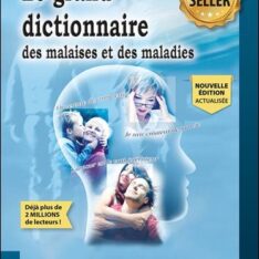 Le grand dictionnaire des malaises et des maladies - Jacques martel