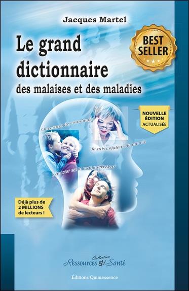 Le grand dictionnaire des malaises et des maladies - Jacques martel
